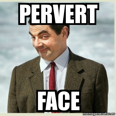 pervert face